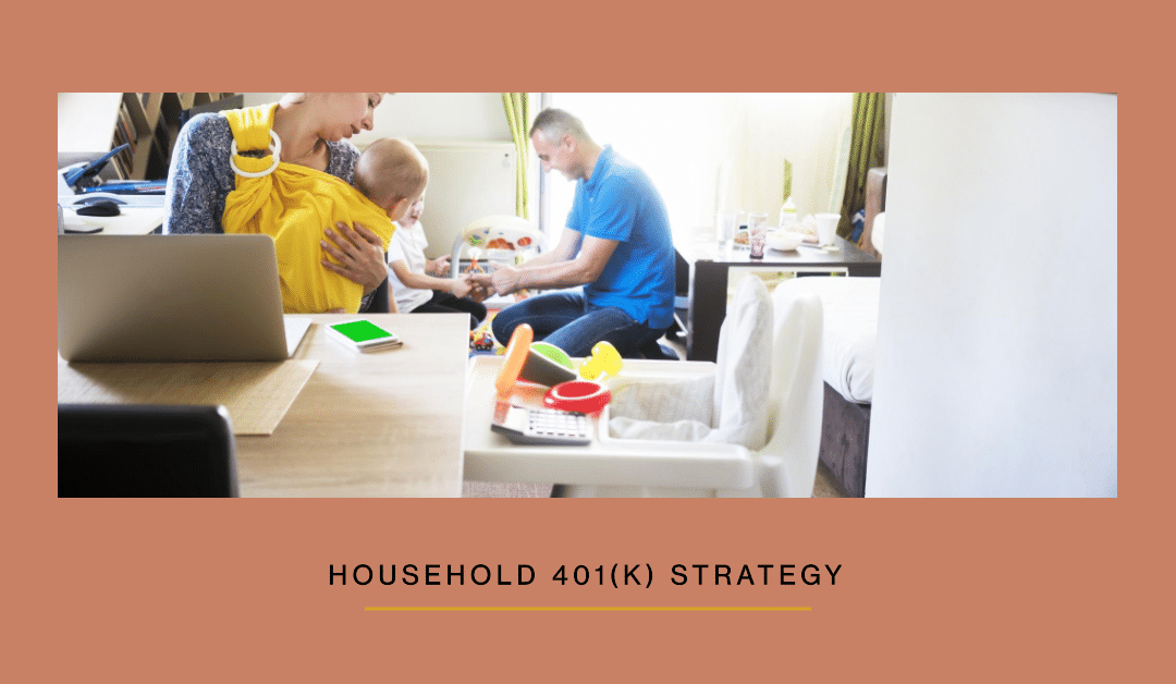 What is your household 401(k) strategy?