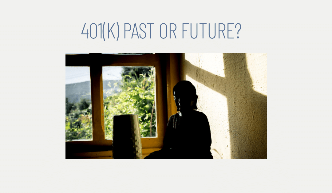 Do you live in your 401(k) past or future?