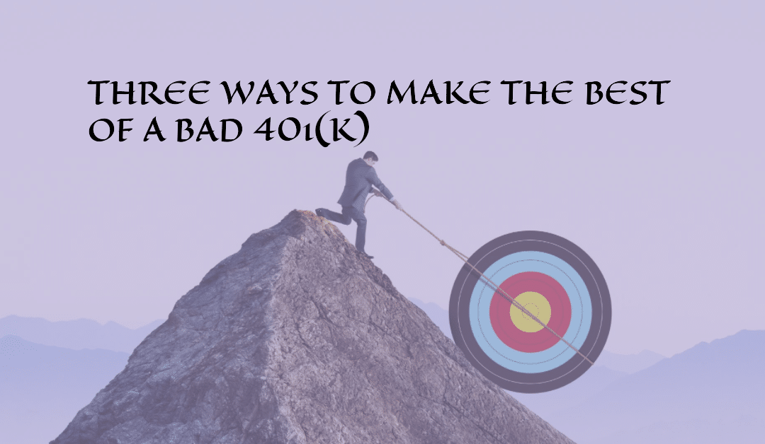 Three ways to make the best out of a bad company 401(k)