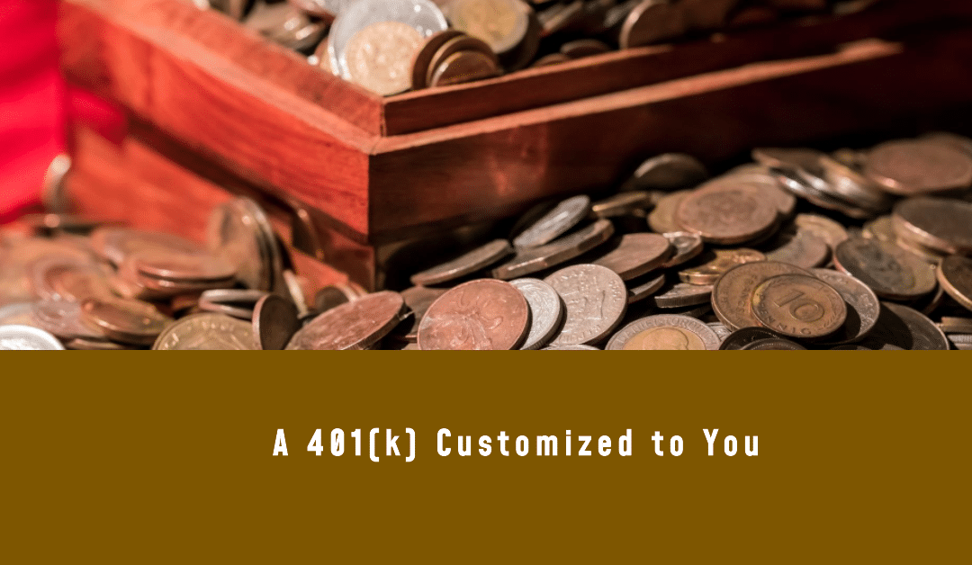 A 401(k) should customized to you