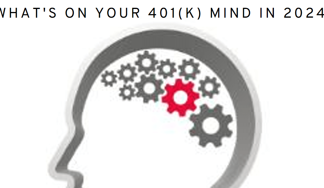 What’s on your 401(k) mind in 2024?