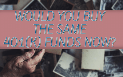 Would you buy the same 401(k) funds now?