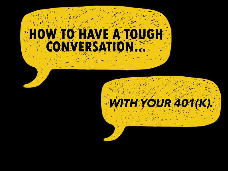 How to Have a Tough Conversation With Your 401(k)