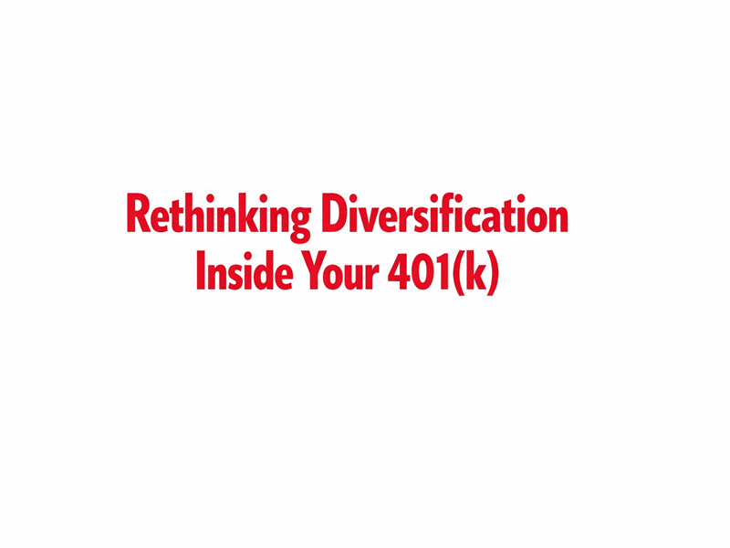 Rethinking Diversification Inside Your 401(k)